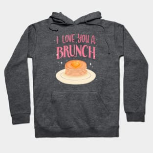 I Love You A Brunch Hoodie